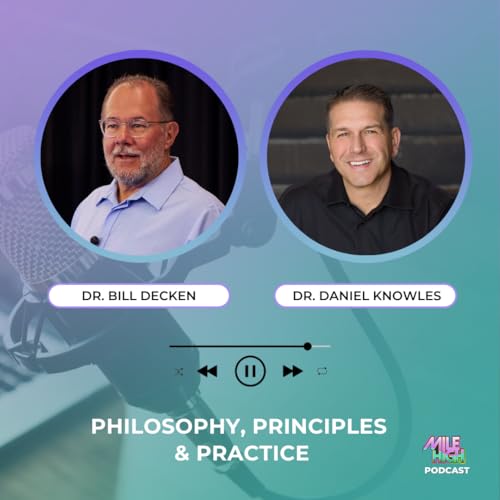 🎙️Philosophy, Principles & Practice - Dr. Bill Decken