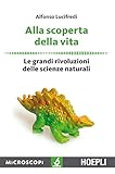  Alla scoperta della vita. Le grandi rivoluzioni delle scienze naturali
