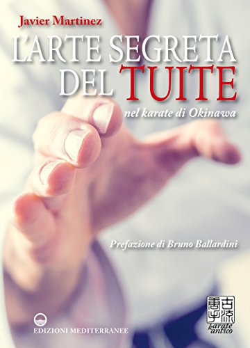 L'arte segreta del Tuite: nel karate di Okinawa (Italian Edition)