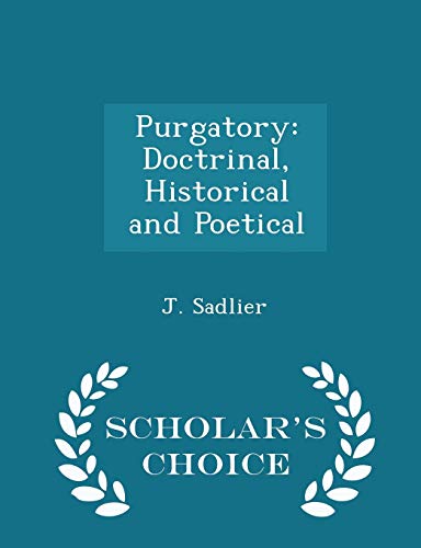 Purgatory: Doctrinal, Historical and Poetical -... 1298389585 Book Cover