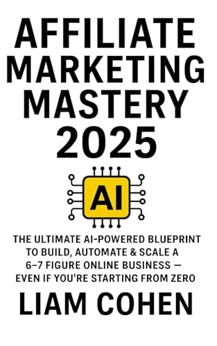 Affiliate Marketing Mastery 2025: The Ultimate AI-Powered Bluepri...