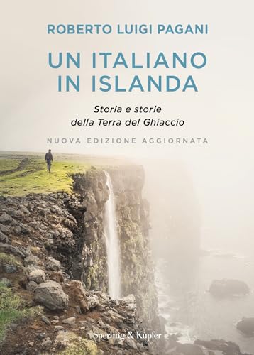 Un italiano in Islanda: Storia e storie della terra del Ghiaccio