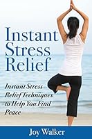 Instant Stress Relief: Instant Stress Relief Techniques to Help You Find Peace 1508443114 Book Cover