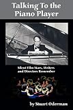 Talking to the Piano Player: Silent Film Stars, Writers and Directors Remember