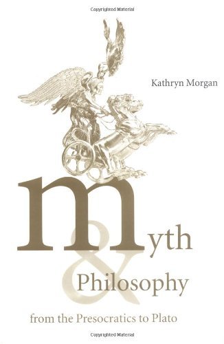 Myth and Philosophy from the Presocratics to Plato