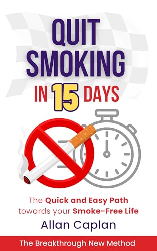 Quit Smoking in 15 Days: The Quick and Easy Path towards your Smoke-Free Life