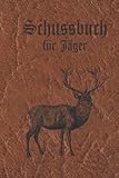 Schussbuch für Jäger: Jagdtagebuch für alle Jäger, Jägerinnen, Jagdpächter, Förster, Sportschützen. Perfekt als Geschenk oder Geschenkidee unter 20 ... des geschossenen Wild, Hardcover Lederoptik - Björn Meyer 