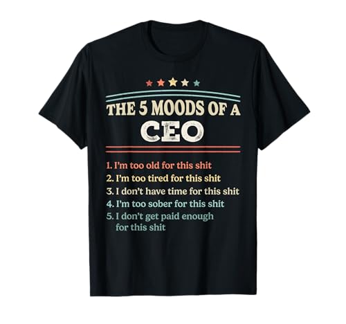 The 5 Moods of an CEO Funny CEO Gifts T-Shirt