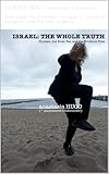  I S R A E L : T H E W H O L E T R U T H : Zionism, the Sinai-Yes, and the Evidence Files (ISRAEL Book 3) (English Edition)
