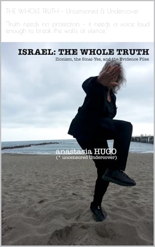 I S R A E L : T H E W H O L E T R U T H : Zionism, the Sinai-Yes, and the Evidence Files (ISRAEL Book 3) (English Edition)