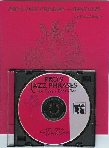 Pro's Jazz Phrases, Bass book and CD by Carol Kaye (Jazz Improv Learning for Bassists by using the finest professionals' jazz phrases., For use after Jazz Bass CD & Guide (Kaye) and prerequisite to the Jazz Improv For Bass book & CD, and Jazz Improv Soloing DVD Course by Carol Kaye)