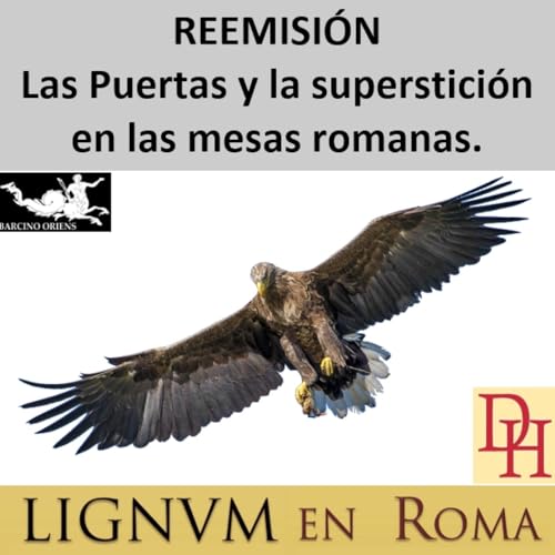 (LeR) REEMISI&Oacute;N Las Puertas y la superstici&oacute;n en las mesas romanas