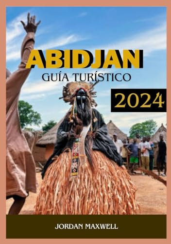 ABIDJÁN GUÍA TURÍSTICO 2024: Tiempo para visitar, lugares para visitar, alojamiento e información de viaje actualizada.