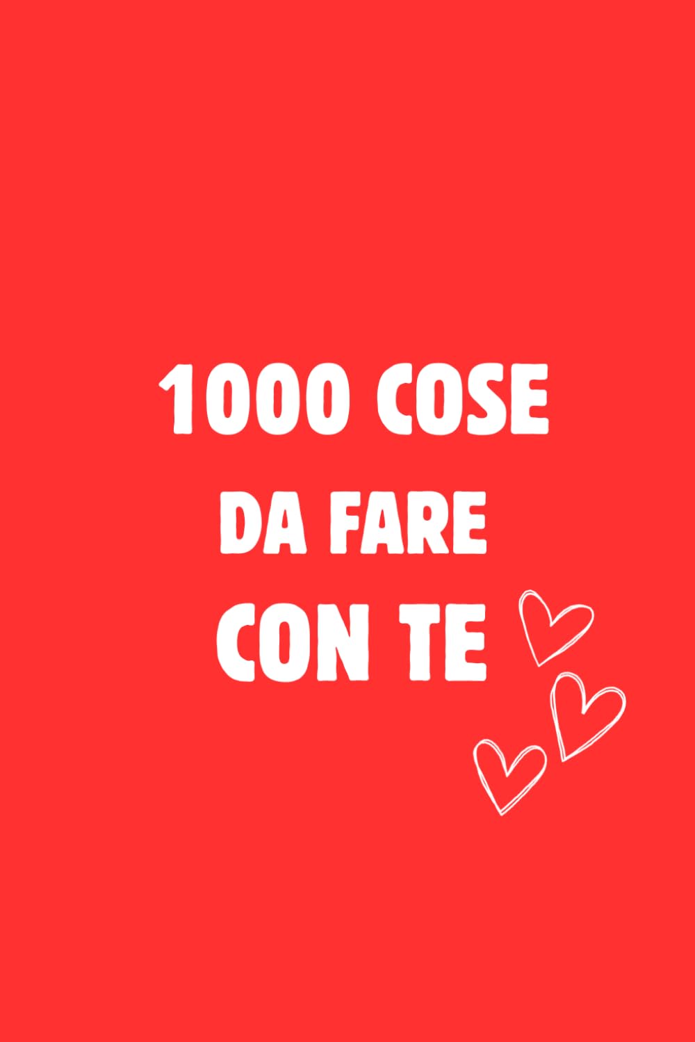 1000 Cose da Fare con Te: Sfide di Coppia per Uscire dalla Routine | Giochi e Attività divertenti per Coppie | Regalo Perfetto per San Valentino