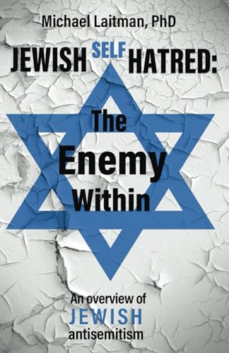 Jewish Self-Hatred: The Enemy Within: An Overview of Jewish Antisemitism