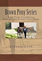 Considering Hippotherapy in Your Career Plans 1506089674 Book Cover