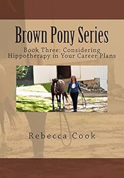 Paperback Brown Pony Series: Book Three: Considering Hippotherapy in Your Career Plans Book