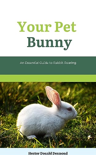 Your Pet Bunny: An Essential Guide to Rabbit Rearing - Kindle edition ...