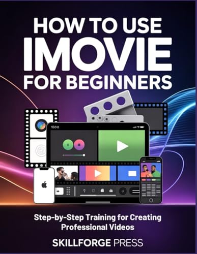 HOW TO USE IMOVIE FOR BEGINNERS: Step-by-Step Training for Creating Professional Videos