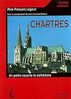 Chartres : Un prêtre raconte la cathédrale 2708236261 Book Cover