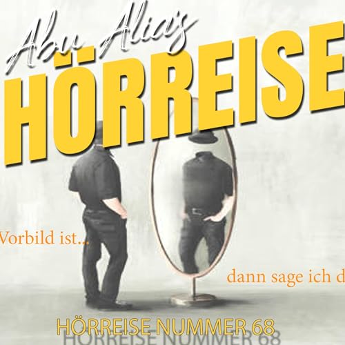 Hörreise 68 - Sag mir wer dein Vorbild ist ... dann sage ich dir wer du bist !