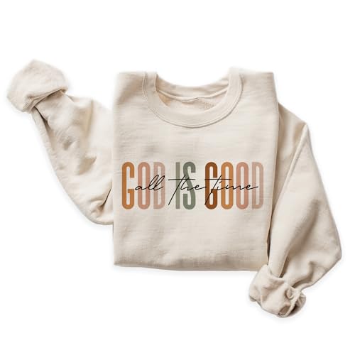 God Is Good All The Time Sweatshirt, Christian Faith Sweater, Cute Religious Gift, Trendy Christian Clothing, Bible Verse Shirt, Unisex Crewneck Sweatshirt Sand