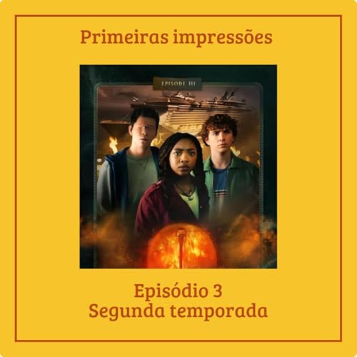 Epis&oacute;dio #2temporada - Primeiras impress&otilde;es ep. 3 - O mar de monstros