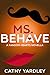 Ms. Behave: A Geek Girl Rom Com (Fandom Hearts Book 4.5)