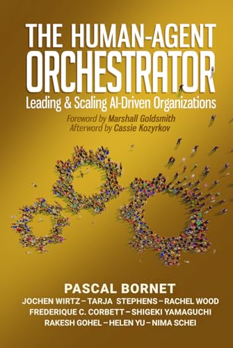 The Human-Agent Orchestrator: Leading and Scaling AI-Driven Organizations