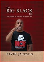 The BIG Black Lie: How I Learned The Truth About The Democrat Party