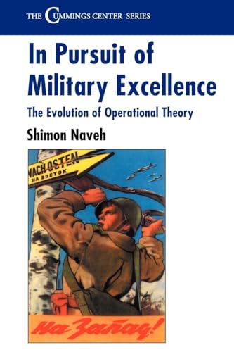 In Pursuit of Military Excellence: The Evolution of Operational Theory (Cummings Center Series)