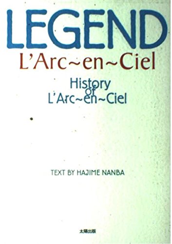 Legend L'Arc~en~Ciel: ヒストリ-オブ ラルク・アン・シエル | 難波 初