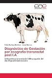  Diagnóstico de Gestación por ecografía transrectal post I.A: Utilizando una sonda de 5 Mhz a partir del día 30 post inseminación