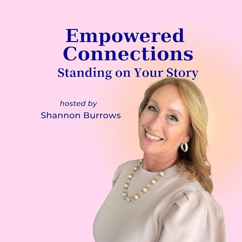 Empowered Connections with Shannon Burrows cover art