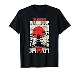 I'm Tired of Waking Up and Not Being in Japan | Japanese T-Shirt
