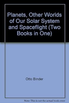 Hardcover Planets, Other Worlds of Our Solar System and Spaceflight (Two Books in One) Book