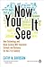 Now You See It: How Technology and Brain Science Will Transform Schools and Business for the 21st Century