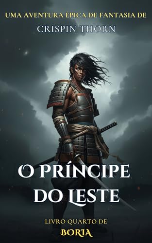 O Príncipe do Leste: Uma Aventura Épica de Fantasia (Bória, Livro 4) (Portuguese Edition)