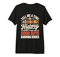 Challenge the narrative with the "Tell Me A Time in History When It Was the Good Guys Banning Books" design, making a bold statement against censorship and advocating for intellectual freedom. Perfect for those who believe in the power of knowledge. ...
