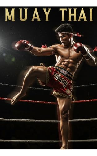 Muay Thai na Prática: Guia Completo com História, Técnicas e Onde Treinar na Tailândia