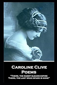 Paperback Caroline Clive - Poems: 'There, the ruddy gleams expire, There, the last weak spark is gone'' Book