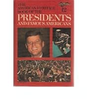 The American Heritage Book of the Presidents and Famous Americans, Volume 12 B000KJZCTA Book Cover