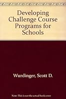 Developing Challenge Course Programs for Schools 0757505589 Book Cover
