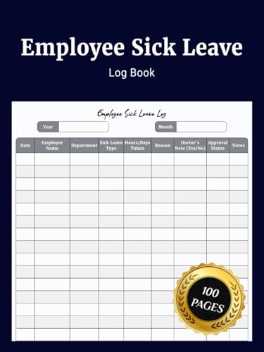 Employee Sick Leave Log Book: Simple Journal to Record Employee Sick Days Track Absences and Manage Leave for Businesses and Offices