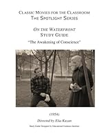 Classic Movies for the Classroom The Spotlight Series: On the Waterfront: The Awakening of Conscience 0997466979 Book Cover