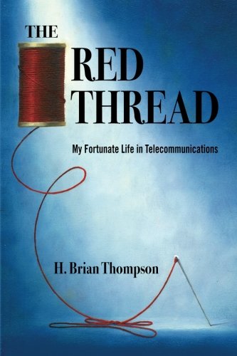 The Red Thread: My Fortunate Life in Telecommunications