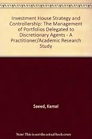 Investment House Strategy and Controllership: The Management of Portfolios Delegated to Discretionary Agents : A Joint Practitioner-Academic Researc 1856283879 Book Cover