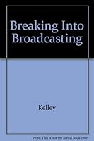 Breaking Into Broadcasting 0965589501 Book Cover