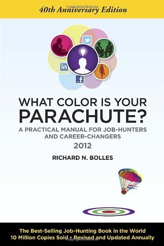 By Richard Nelson Bolles What Color Is Your Parachute? 2012: A Practical Manual for Job-Hunters and Career-Changers: 40th Ann (40 Anv) [Paperback]