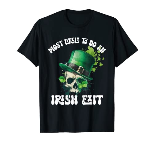 Most likely to do an irish exit t-shirt